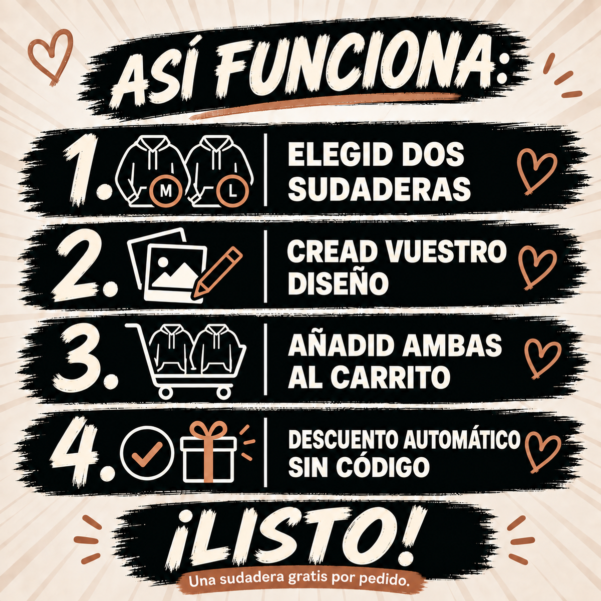 Elegid dos sudaderas, cread vuestro diseño y añadid ambas al carrito. Descuento automático, sin código. Una sudadera gratis por pedido.