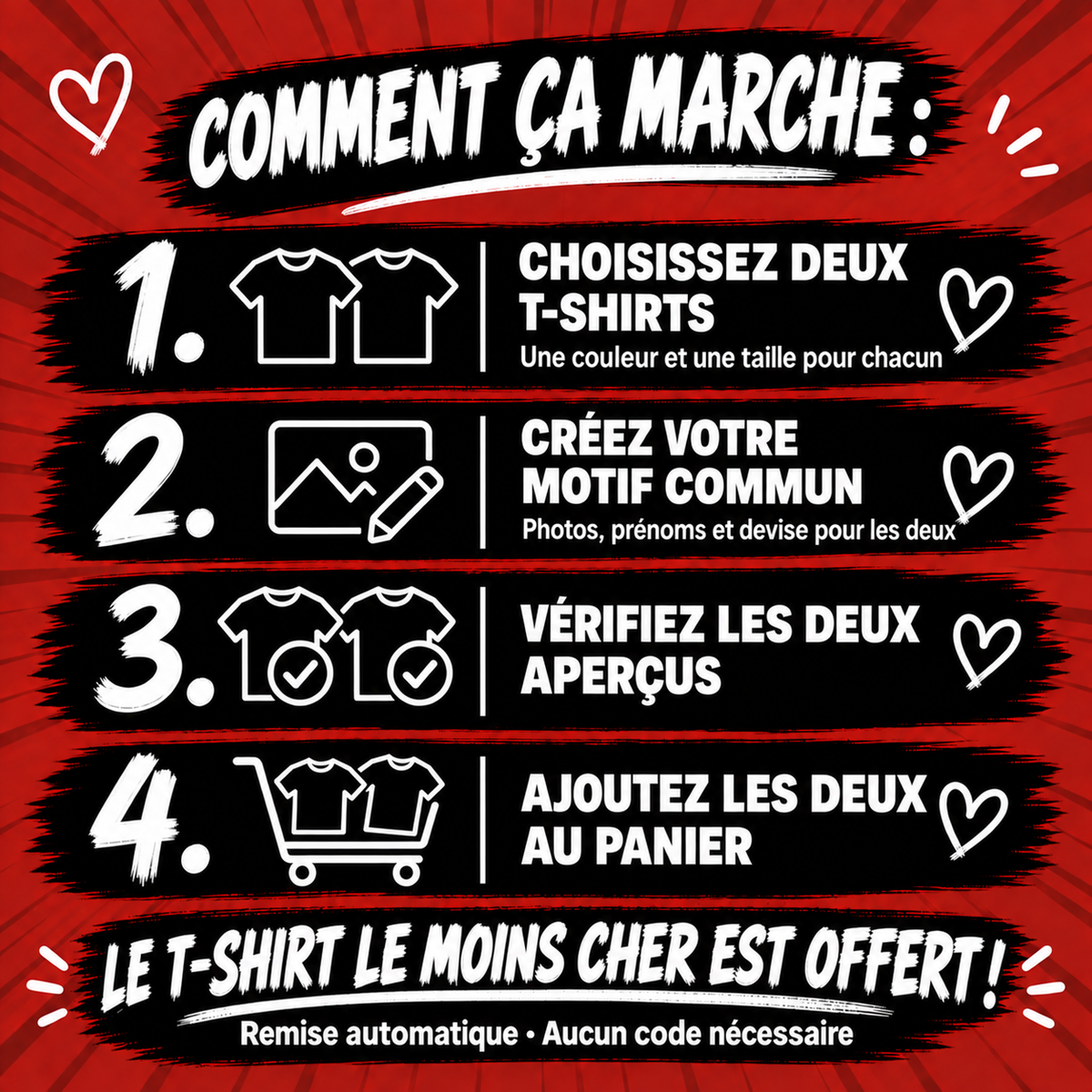 Choisissez deux T-shirts, créez votre motif commun, vérifiez les deux aperçus et ajoutez les deux au panier. Le moins cher est offert, sans code.